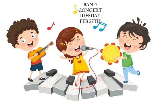 BAND CONCERT, TUESDAY FEBRUARY 27TH, 6:00 PM
